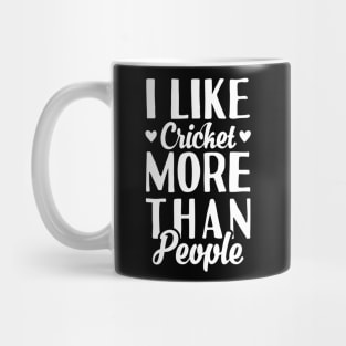 I Like Cricket More Than People Mug